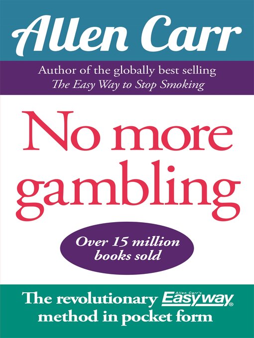 Title details for No More Gambling: the revolutionary Allen Carr's Easyway method in pocket form by Allen Carr - Available